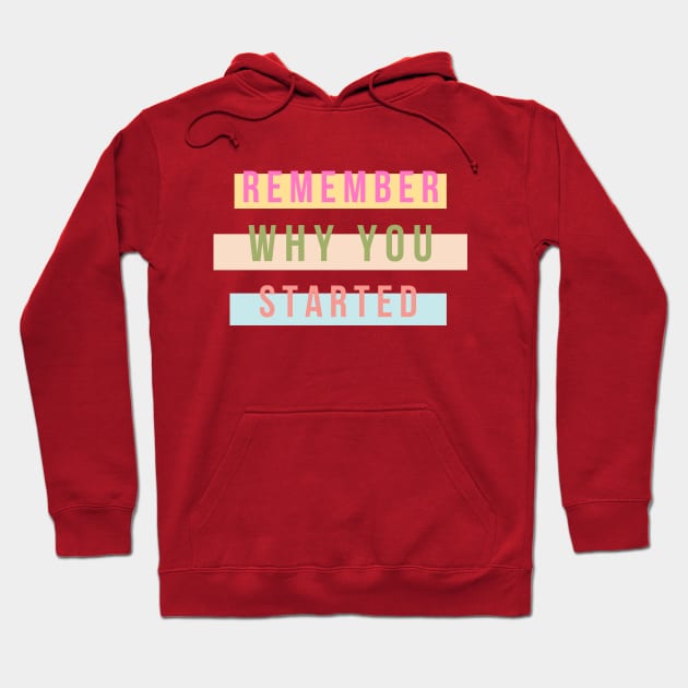 Remember Why You Started Hoodie by LThings